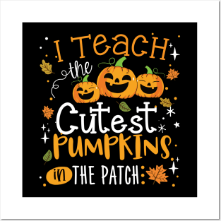 I Teach The Cutest Pumpkins In The Patch Teacher Fall Season Posters and Art